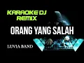 Download Lagu DJ ORANG YANG SALAH - Luvia Band ( KARAOKE DJ REMIX NADA CEWEK )