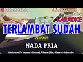 Download Lagu TERLAMBAT SUDAH ll KARAOKE NOSTALGIA ll PANBERS ll NADA PRIA F=DO