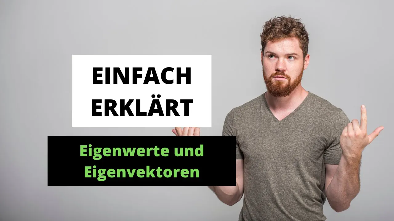 Eigenwertproblem Einfach Erklärt! | Eigenwerte und Eigenvektoren: Bedeutung, Anwendung, Herleitung