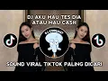 DJ AKU MAU TES DIA ATAU MAU CASH || SOUND VIRAL DI TIKTOK ! ! !