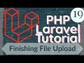 PHP Laravel Tutorial for Beginners 19 - Finishing File Upload