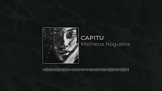CAPITU- Matheus Nogueira