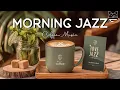 Download Lagu Morning Jazz ☕ Positive Energy Coffee Jazz Music \u0026 Upbeat Bossa Nova Piano for Happy Moods