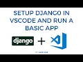 Setup Django in Visual Studio Code and Run a Basic Application
