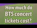 How much do BTS concert tickets cost