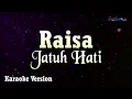 Download Lagu Raisa - Jatuh hati (Karaoke Version)