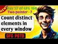Count distinct elements in every window - GFG 160-Day Challenge GFG POTD