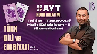 16) AYT Türk Dili ve Edebiyatı - Tekke - Tasavvuf Halk Edebiyatı II (Sanatçılar) - Kadir GÜMÜŞ -2027