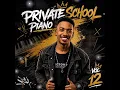 PRIVATE SCHOOL PIANO VOL 12 | JULY 2026 | Dj Micsir ●