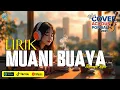 Download Lagu LIRIK MUANI BUAYA - SEMAYA KOPLO [ COVER ] || LAGU BALI POPULER TERBARU 2025