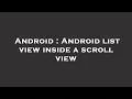 Android Android list view inside a scroll view