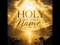 Holy is Your Name