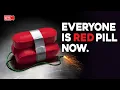 EVERYONE is RED PILL Now