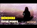Download Lagu SENDIRI ~ TITIK PUSPA ~ LAGU LAWAS