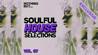 nothing but soulful house selections vol 07