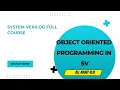 Introduction to Object oriented programming in system verilog System verilog full course