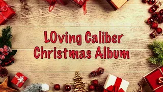 Download Loving Caliber  Christmas Album Songs (18 minutes) MP3