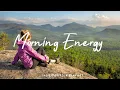 Download Lagu Morning Energy | Morning tunes to awaken your soul | Best Indie/Pop/Folk/Acoustic Playlist