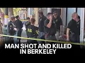Berkeley shooting 1 man dead police investigating KTVU
