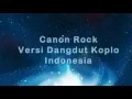 Lagu Canon Rock Versi Dangdut Koplo Indonesia - Canon Rock New Version