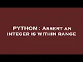 PYTHON Assert an integer is within range