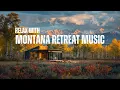 Download Lagu Montana Mountain Retreat: Relaxing Country Music \u0026 Cozy Cabin Vibes