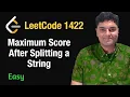 Maximum Score After Splitting a String - Leetcode 1422