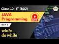 Java LIVE Class Day 4 while do while LOOP Class 12 Information Technology IT 802 Chapter 3