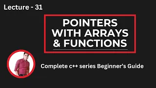 Lecture 31 Pointers with Arrays Functions in C Swap Memory Addresses Pointer Arithmetic