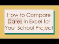 How to Compare Dates in Excel for Your School Project