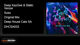 deep kaygee u0026 static vencer susa original mix 