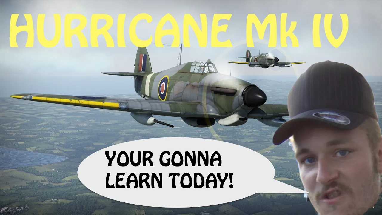 Hurricane Mk IV - YOUR GONNA LEARN TODAY!