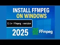 How to Install FFmpeg on Windows 2025 Update Full Setup System Wide Configuration Tutorial