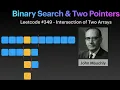 Binary Search and Two Pointer Tutorial using Leetcode 349