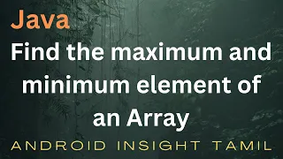 Find the maximum and minimum element of an Array Java Logic program Part - 9
