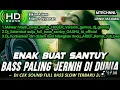 Download Lagu ENAK BUAT SANTUY DJ CEK SOUND FULL BASS SLOW REMIX TERBARU 2025  @mitrachannel-o4f
