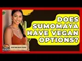 Does SumoMaya Have Vegan Options - Everything About Phoenix
