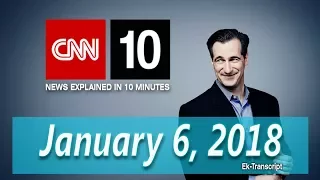 Learning Spoken English from CNN 10 CNN Student News CNN 10 January 6 2018 Ek Transcript