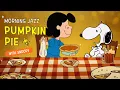 Download Lagu Chill Morning Jazz and Pumpkin Pie with Snoopy ☀️🥧 | Jazz for Relaxation, Focus, and Creativity