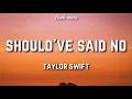 Download Lagu Taylor Swift - Should've Said No (Lyrics)