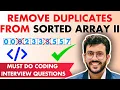 Remove Duplicates from a Sorted Array Variation II AtMost 2 Repetitions Allowed Must do questions