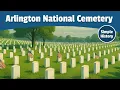 History of Arlington National Cemetery Resting Place of Heroes