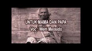 Download UNTUK PAPA DAN MAMA VOC. WEM MEOSIDO ( LAGU POP DAERAH PAPUA ) MP3