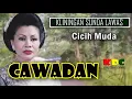 Lagu CAWADAN - CICIH MUDA II KLININGAN SUNDA LAWAS @Kangdedicosmo