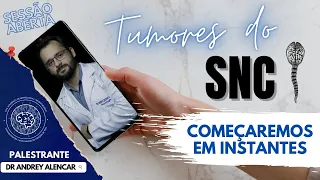 Sessão Aberta LANNUESB - Tumores do Sistema Nervoso Central (Dr. Andrey Alencar)