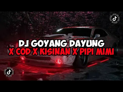 Download MP3 DJ GOYANG DAYUNG X COD X KISINAN X PIPI MIMI JEDAG JEDUG MENGKANE VIRAL TIKTOK DJ MALAM PAGI
