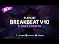 Download Lagu DJ BreakBeat V10 ( Slowed \u0026 Reverb ) 🎧