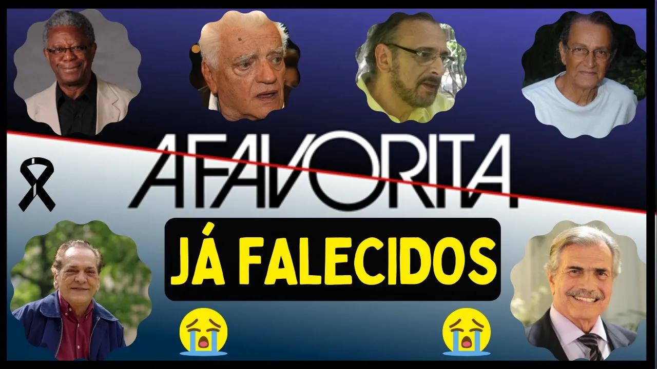 ATORES DA NOVELA A FAVORITA QUE JÁ MORRERAM