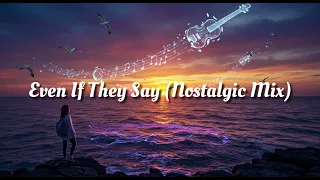even if they say nostalgic mix 