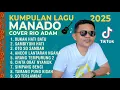Download Lagu Kumpulan Lagu Manado Terbaru 2025 | Cover Rio Adam Paling Enak Didengar